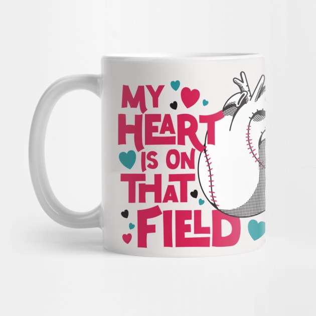 My Heart Is On That Field // Baseball Mom // Softball Mom by SLAG_Creative